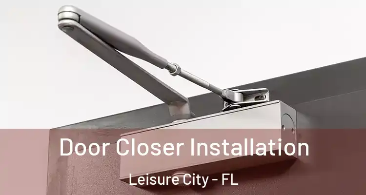  Door Closer Installation Leisure City - FL