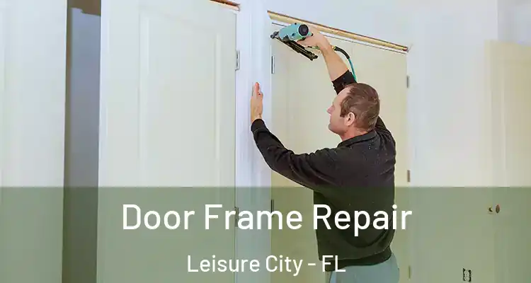  Door Frame Repair Leisure City - FL