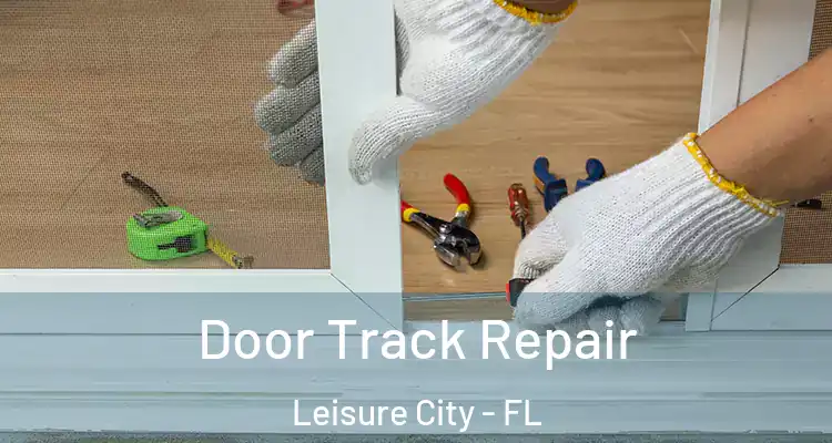  Door Track Repair Leisure City - FL