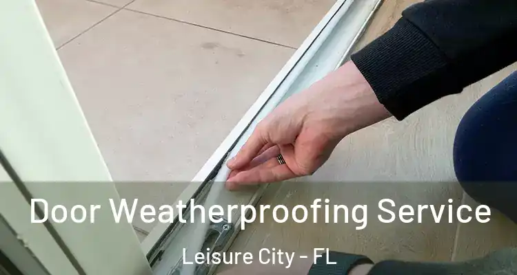  Door Weatherproofing Service Leisure City - FL