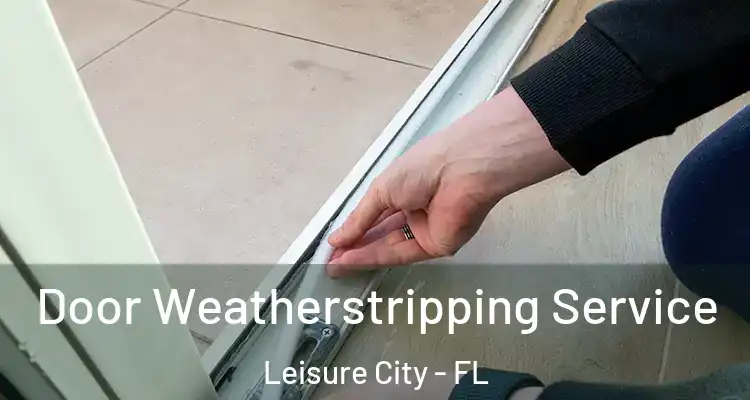 Door Weatherstripping Service Leisure City - FL