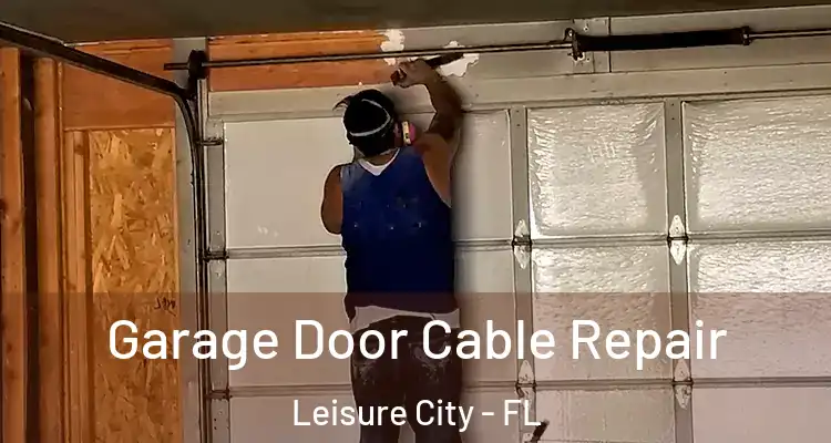  Garage Door Cable Repair Leisure City - FL