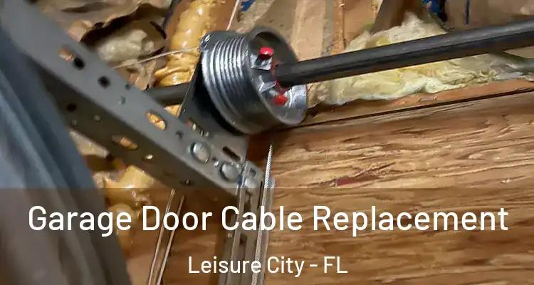  Garage Door Cable Replacement Leisure City - FL