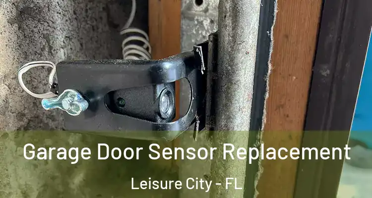  Garage Door Sensor Replacement Leisure City - FL