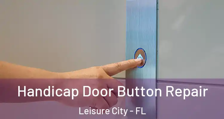  Handicap Door Button Repair Leisure City - FL