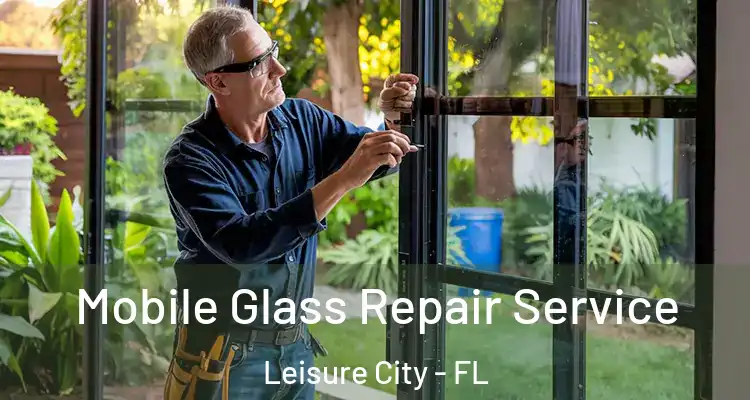  Mobile Glass Repair Service Leisure City - FL