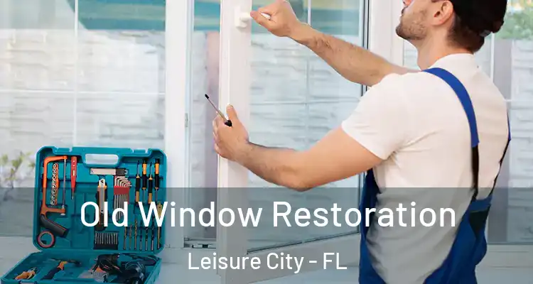  Old Window Restoration Leisure City - FL