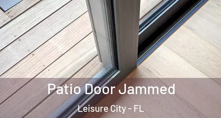  Patio Door Jammed Leisure City - FL