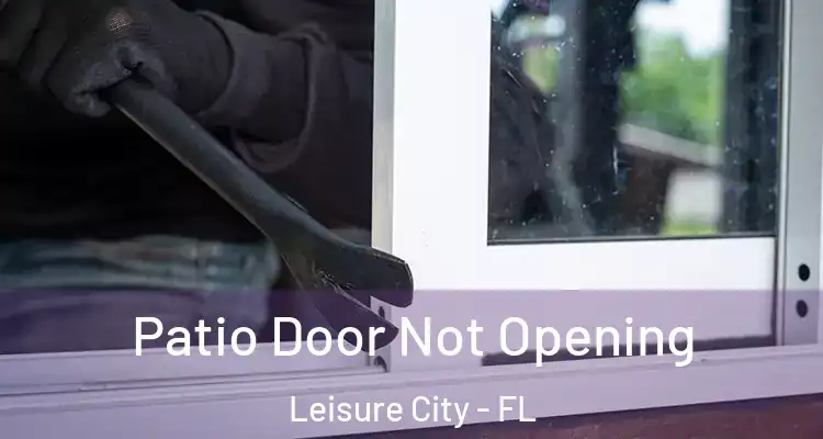  Patio Door Not Opening Leisure City - FL