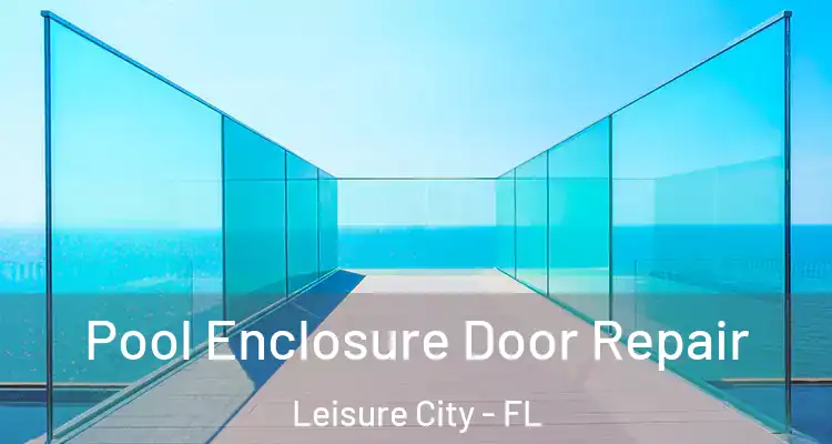  Pool Enclosure Door Repair Leisure City - FL