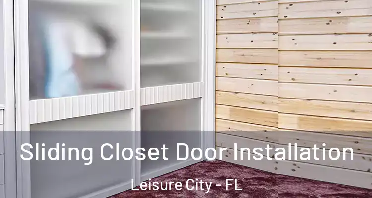  Sliding Closet Door Installation Leisure City - FL