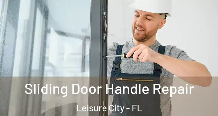  Sliding Door Handle Repair Leisure City - FL