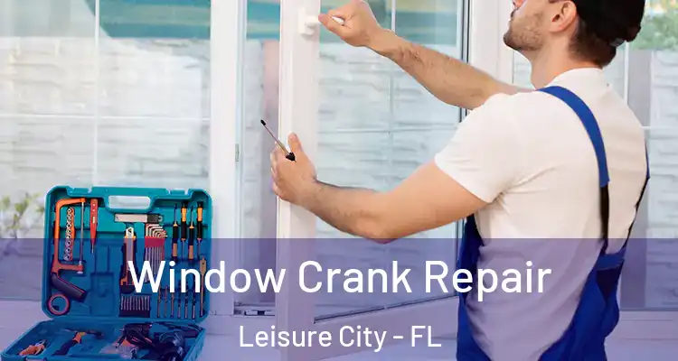  Window Crank Repair Leisure City - FL